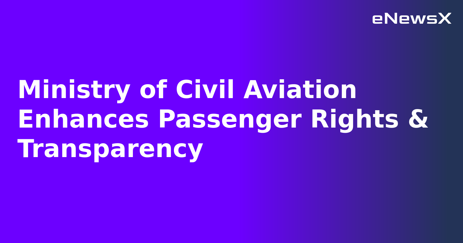 Ministry of Civil Aviation Enhances Passenger Rights & Transparency.webp