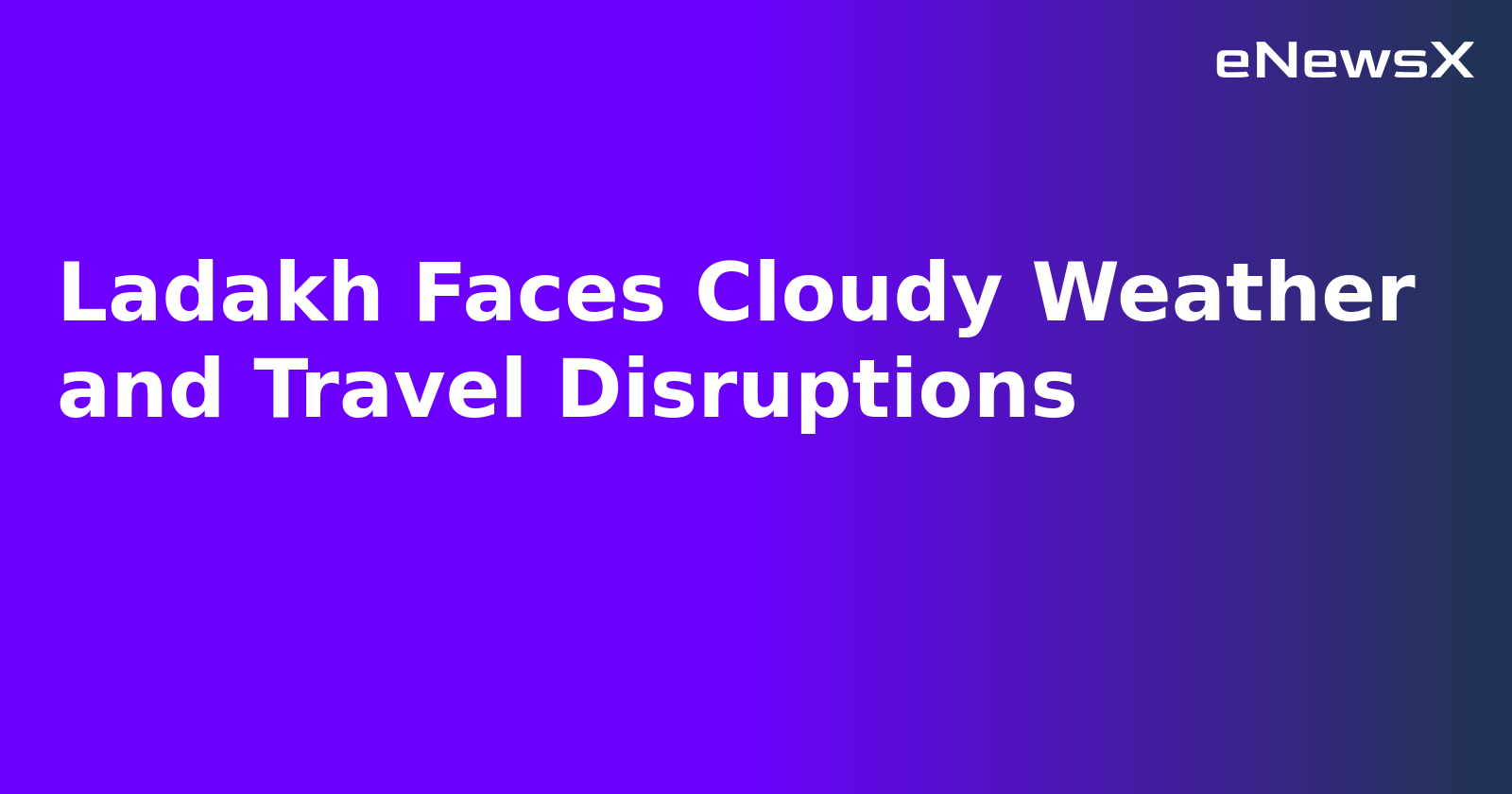 Ladakh Faces Cloudy Weather and Travel Disruptions.webp