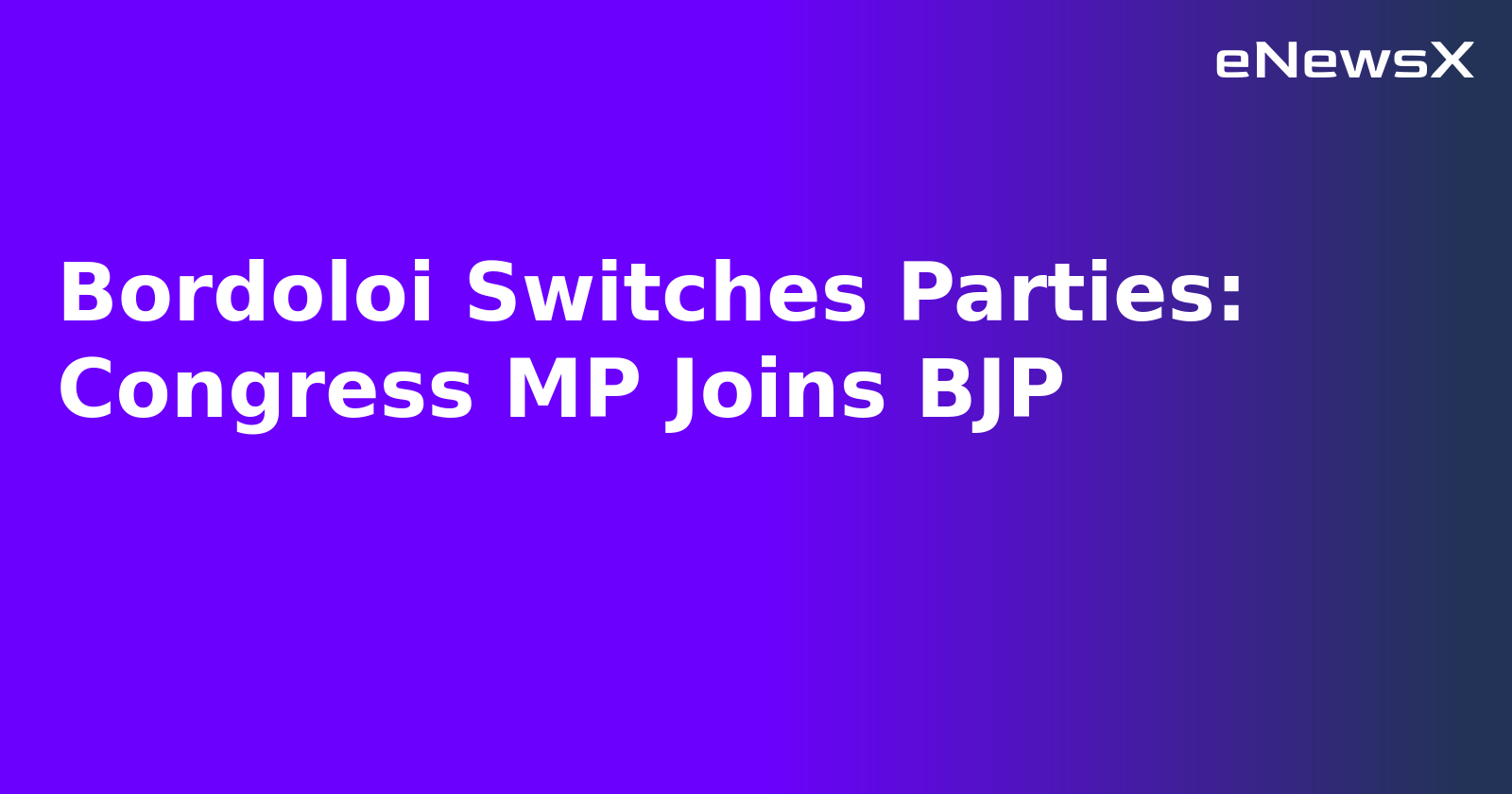 Bordoloi Switches Parties: Congress MP Joins BJP.webp