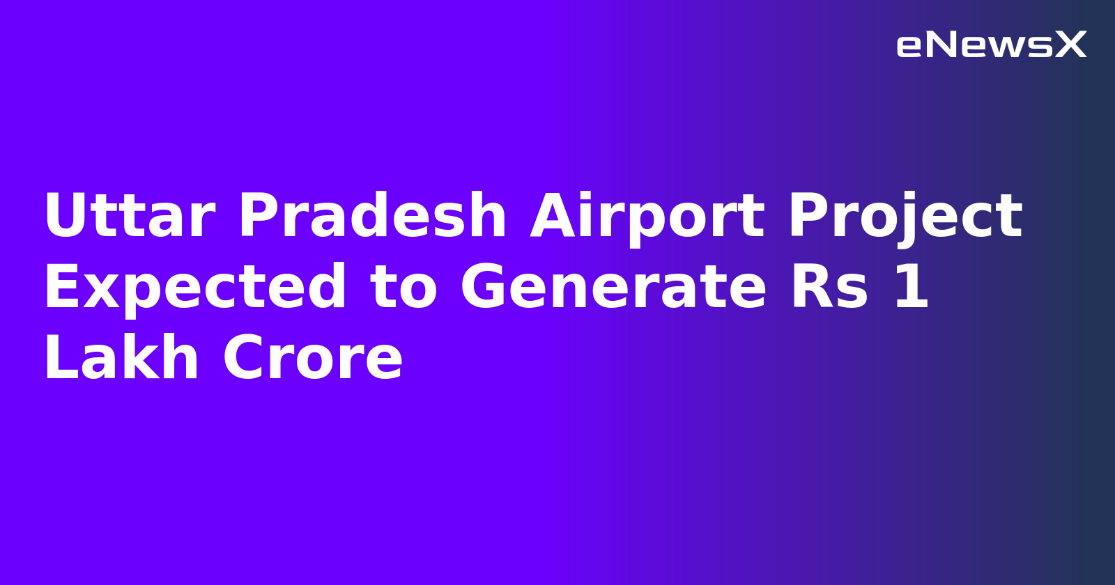 Uttar Pradesh Airport Project Expected to Generate Rs 1 Lakh Crore.webp