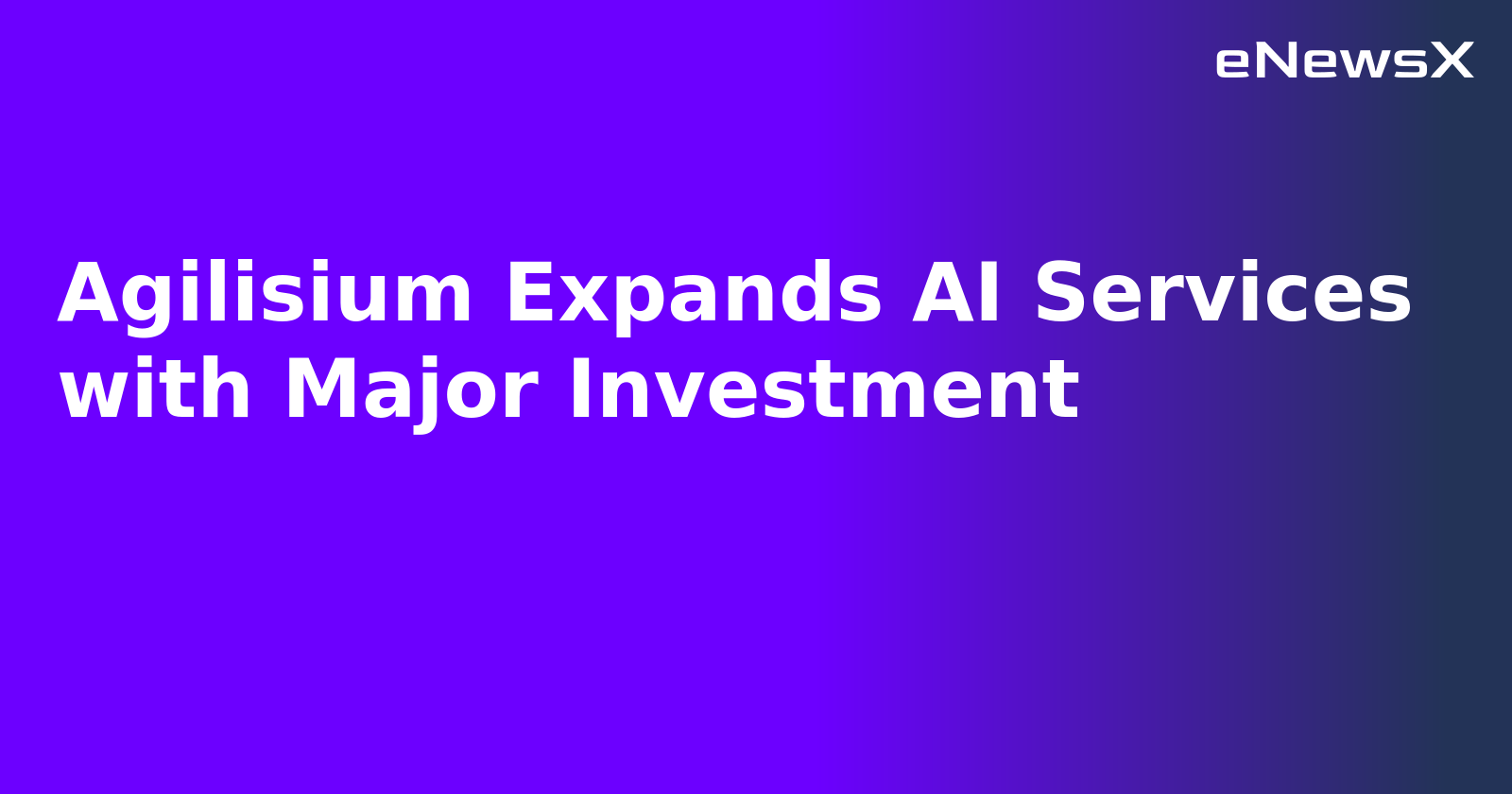 Agilisium Expands AI Services with Major Investment.webp