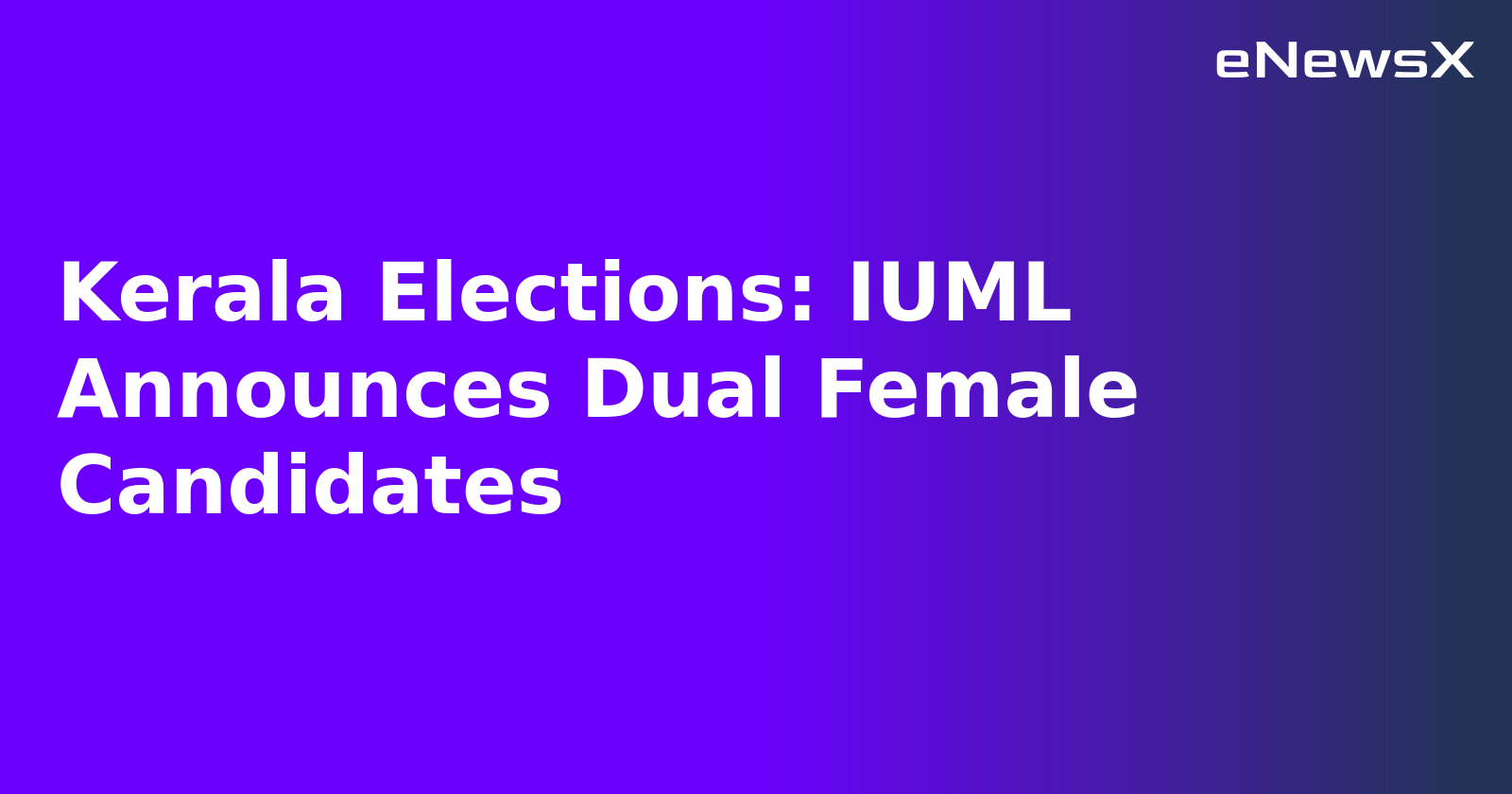 Kerala Elections: IUML Announces Dual Female Candidates.webp