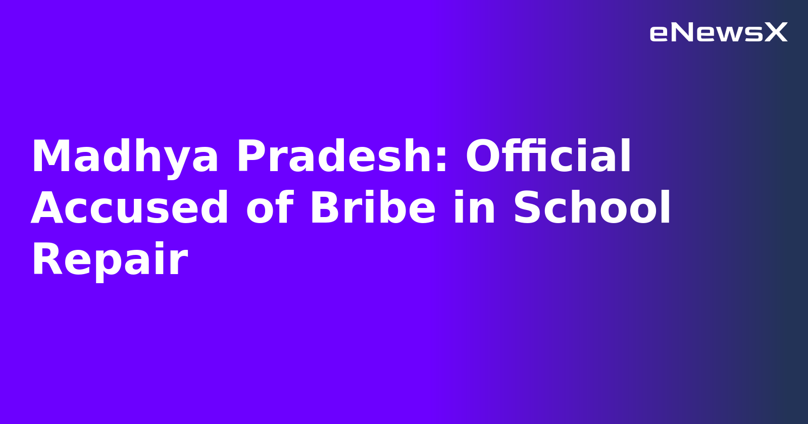 Madhya Pradesh: Official Accused of Bribe in School Repair.webp