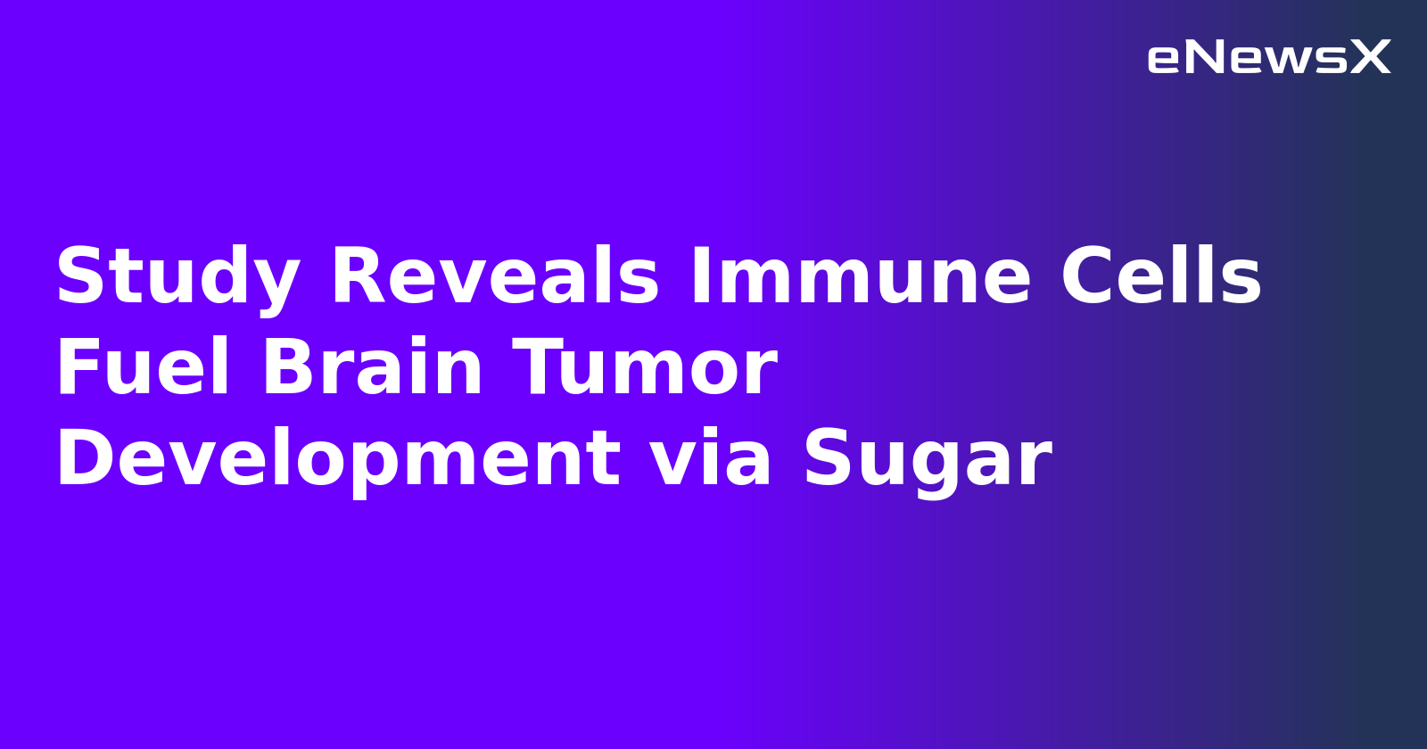 Study Reveals Immune Cells Fuel Brain Tumor Development via Sugar.webp