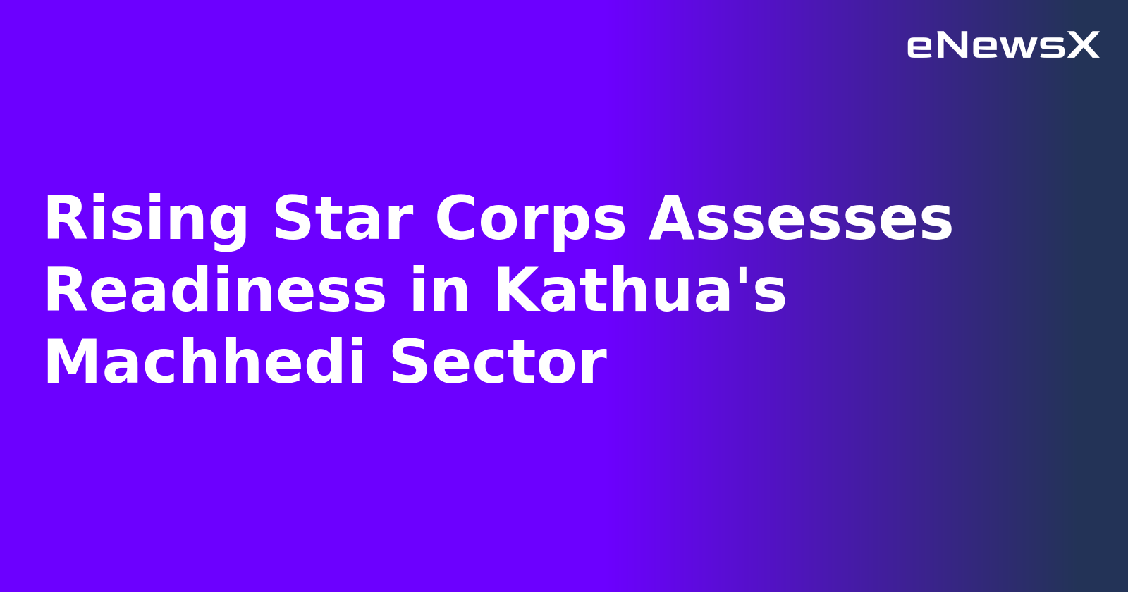 Rising Star Corps Assesses Readiness in Kathua's Machhedi Sector.webp