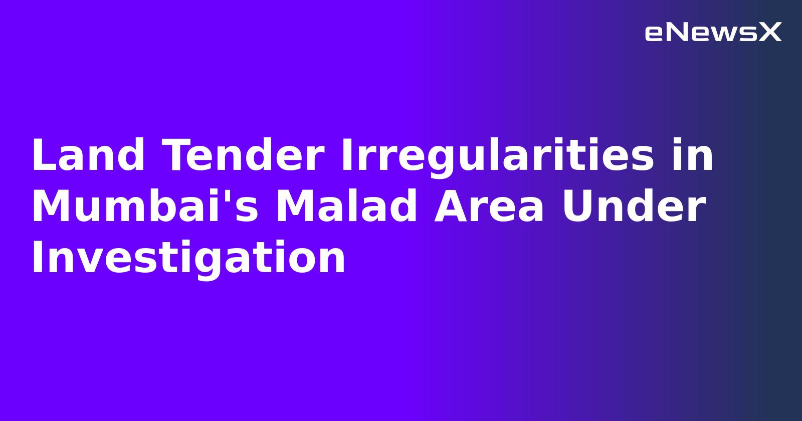 Land Tender Irregularities in Mumbai's Malad Area Under Investigation.webp