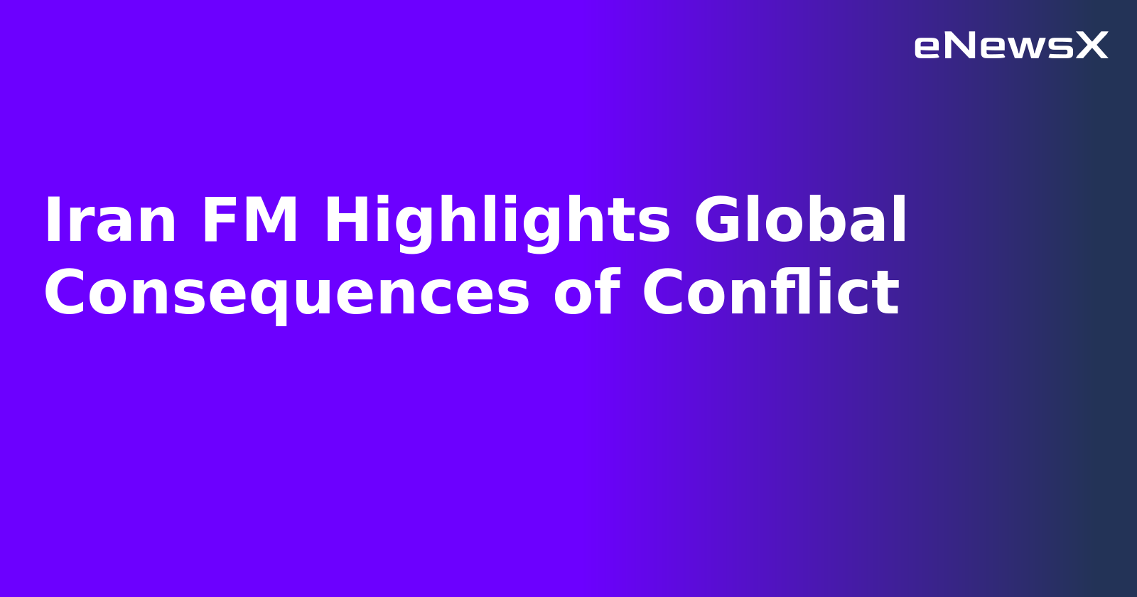 Iran FM Highlights Global Consequences of Conflict.webp Iran FM Highlights Global Consequences of Conflict.webp