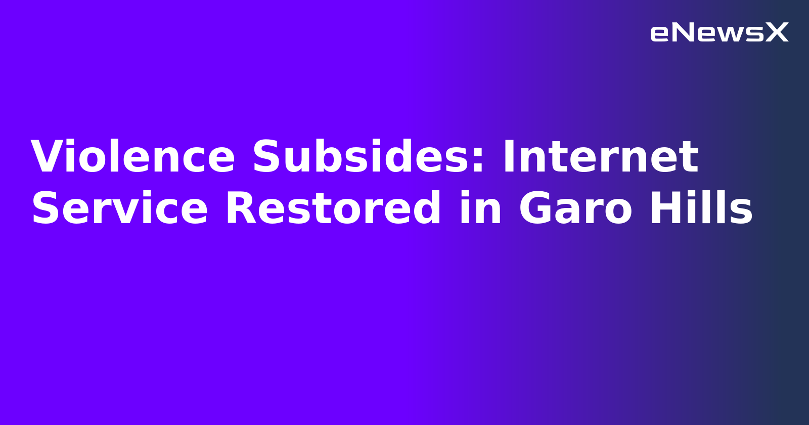 Violence Subsides: Internet Service Restored in Garo Hills.webp