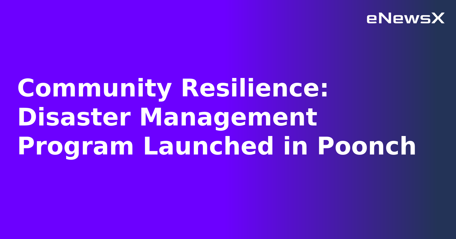 Community Resilience: Disaster Management Program Launched in Poonch.webp