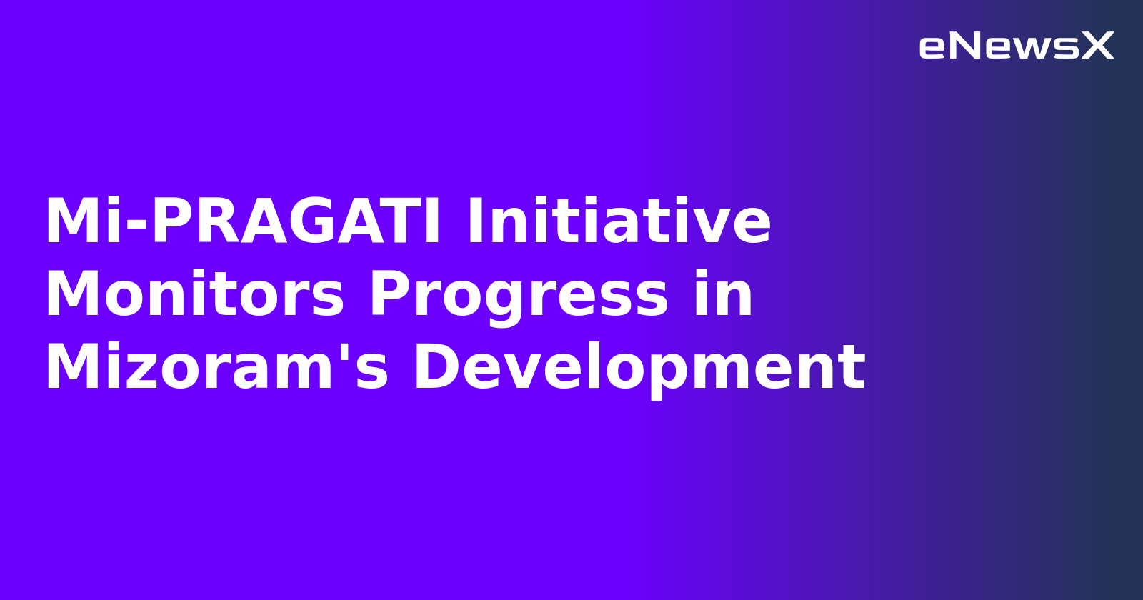 Mi-PRAGATI Initiative Monitors Progress in Mizoram's Development.webp