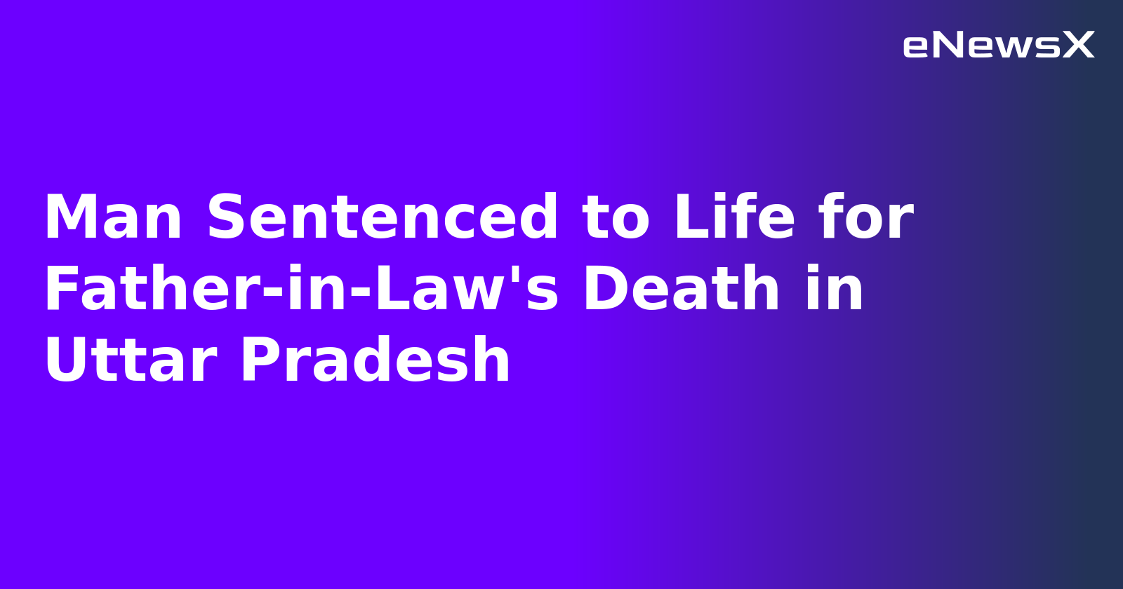 Man Sentenced to Life for Father-in-Law's Death in Uttar Pradesh.webp