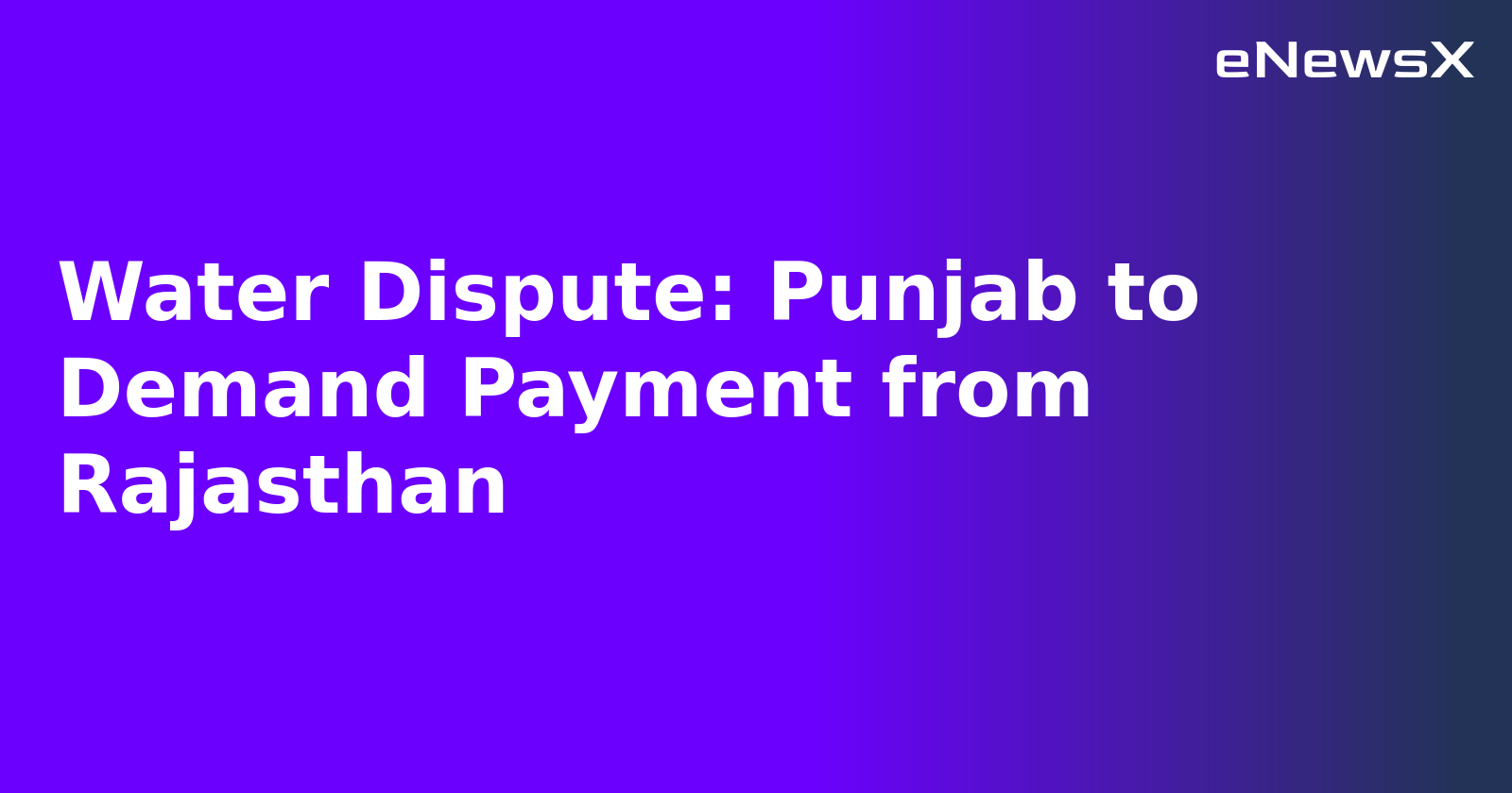 Water Dispute: Punjab to Demand Payment from Rajasthan.webp