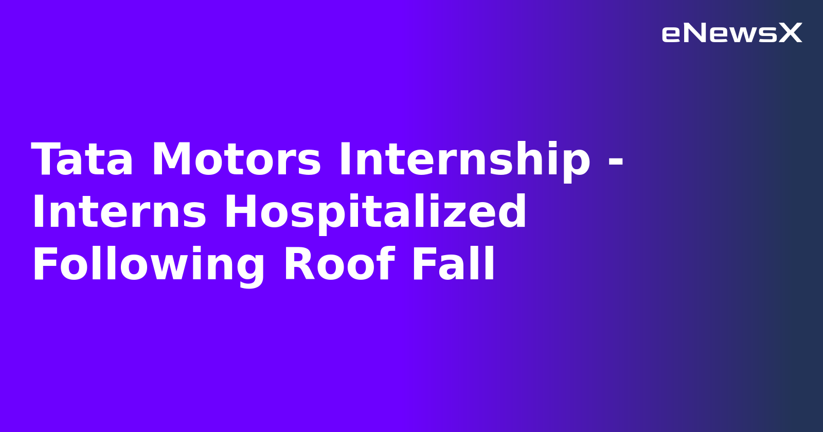 Tata Motors Internship - Interns Hospitalized Following Roof Fall.webp