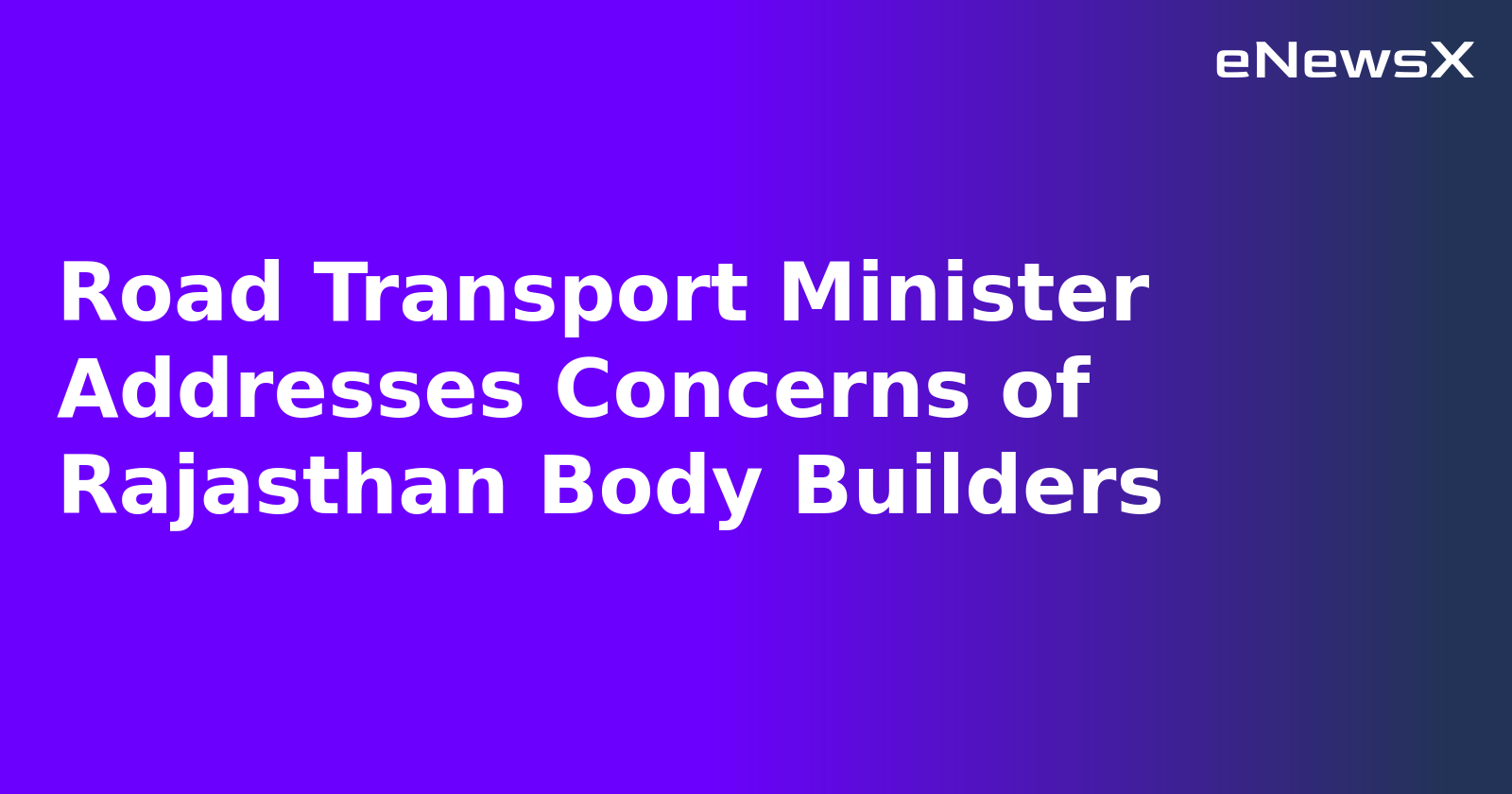 Road Transport Minister Addresses Concerns of Rajasthan Body Builders.webp