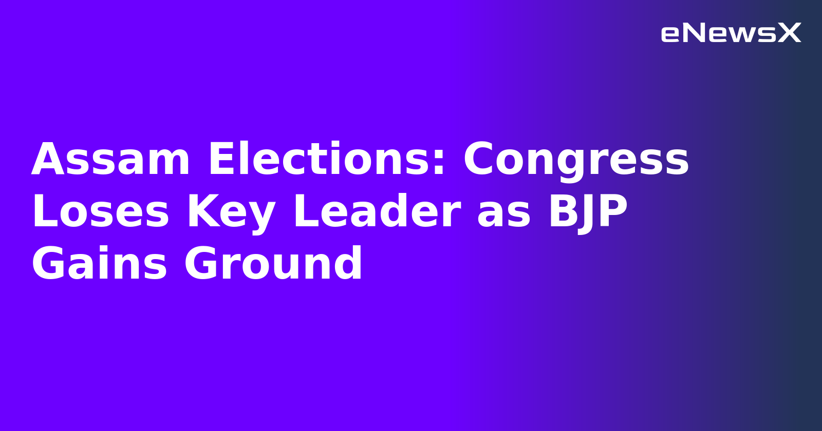 Assam Elections: Congress Loses Key Leader as BJP Gains Ground.webp