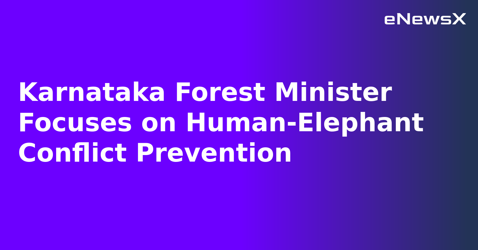 Karnataka Forest Minister Focuses on Human-Elephant Conflict Prevention.webp