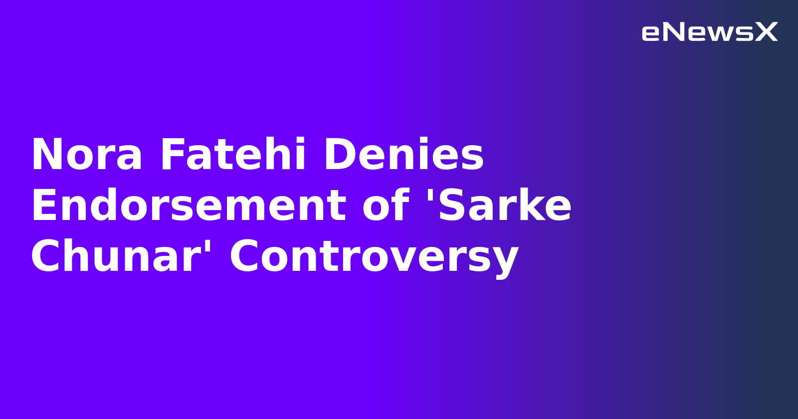 Nora Fatehi Denies Endorsement of 'Sarke Chunar' Controversy.webp