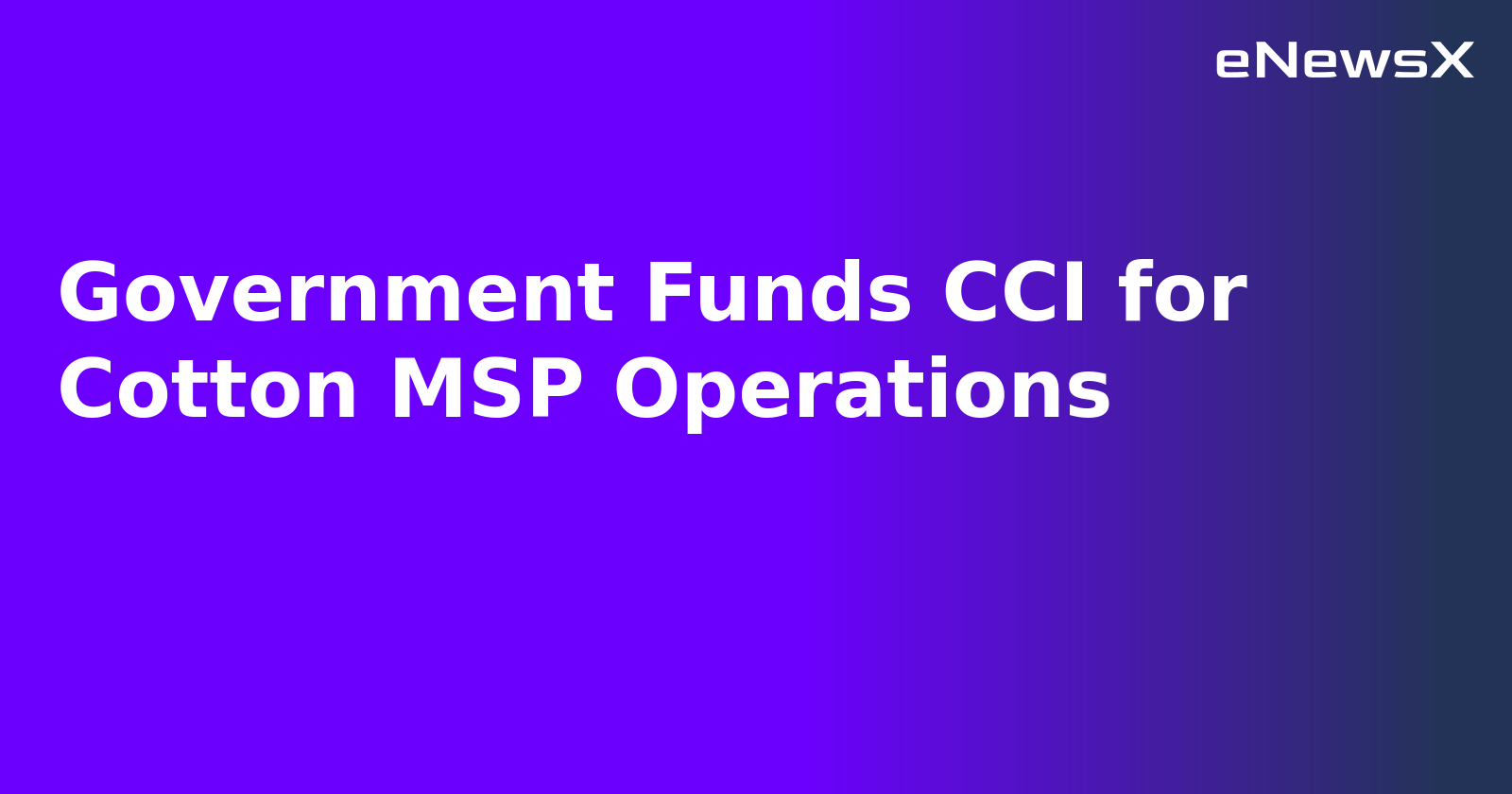 Government Funds CCI for Cotton MSP Operations.webp