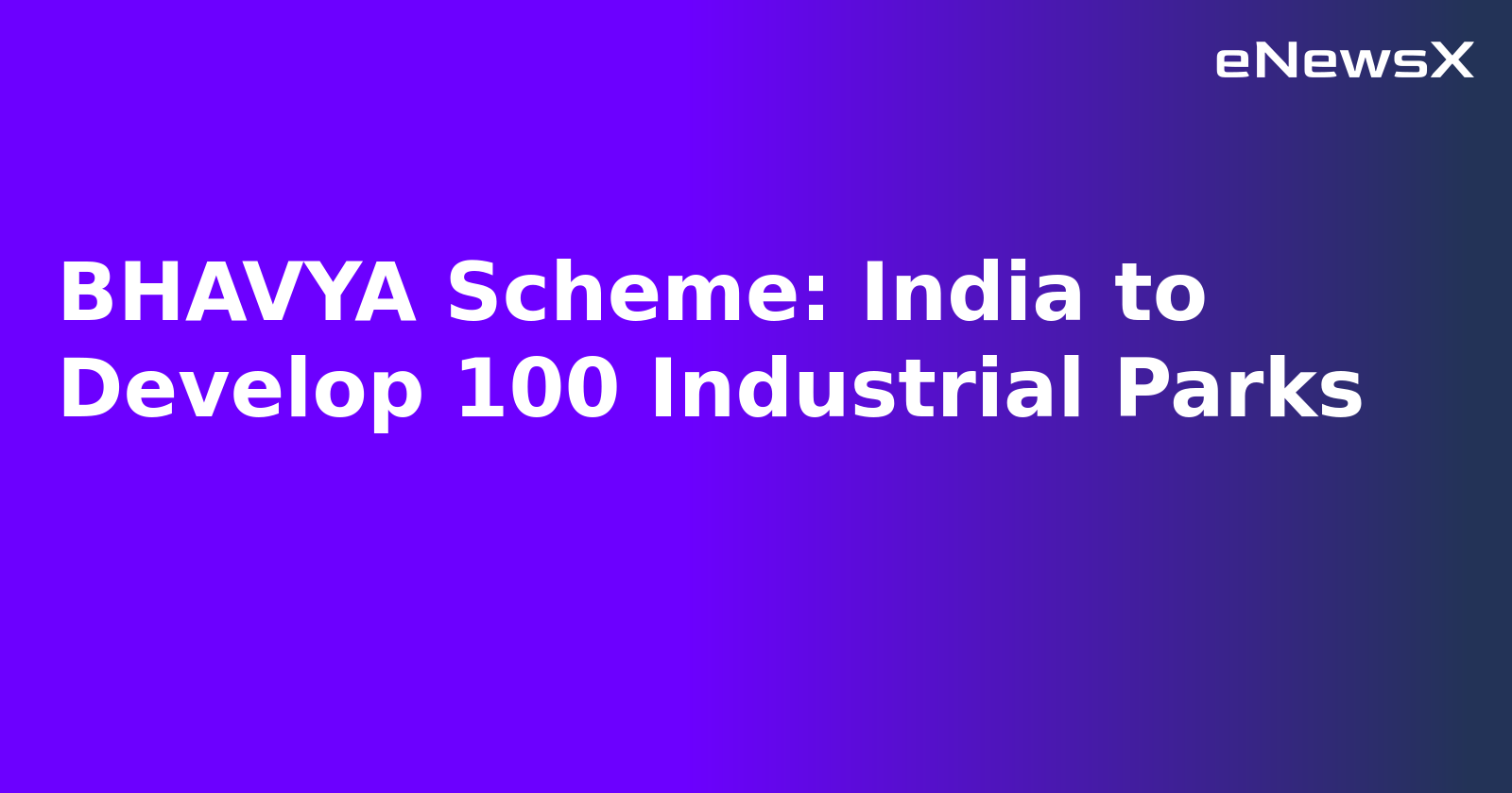 BHAVYA Scheme: India to Develop 100 Industrial Parks.webp