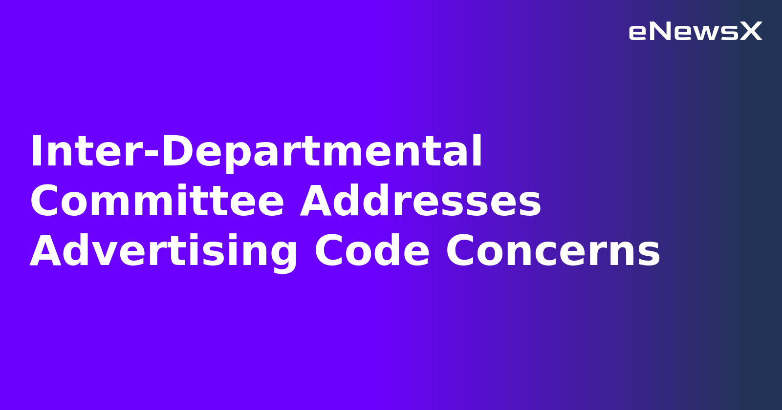 Inter-Departmental Committee Addresses Advertising Code Concerns.webp