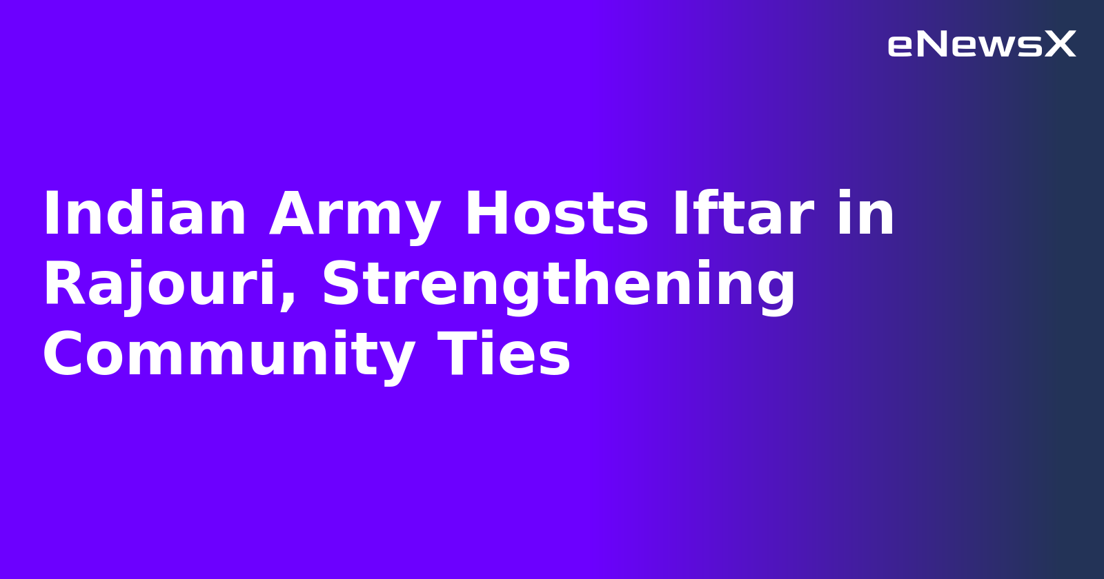 Indian Army Hosts Iftar in Rajouri, Strengthening Community Ties.webp