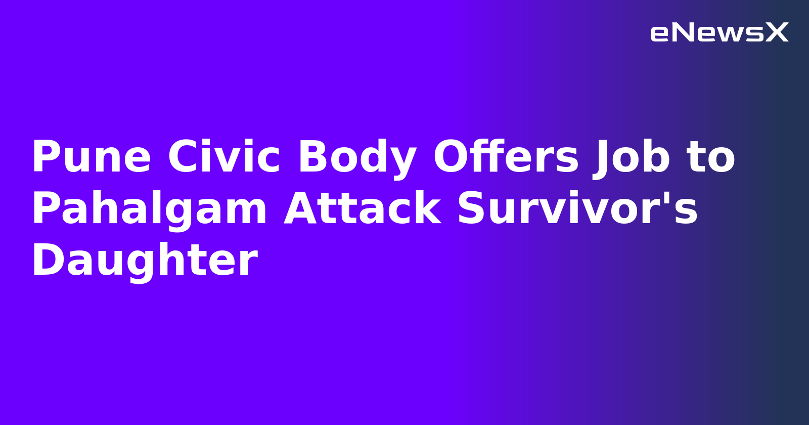 Pune Civic Body Offers Job to Pahalgam Attack Survivor's Daughter.webp