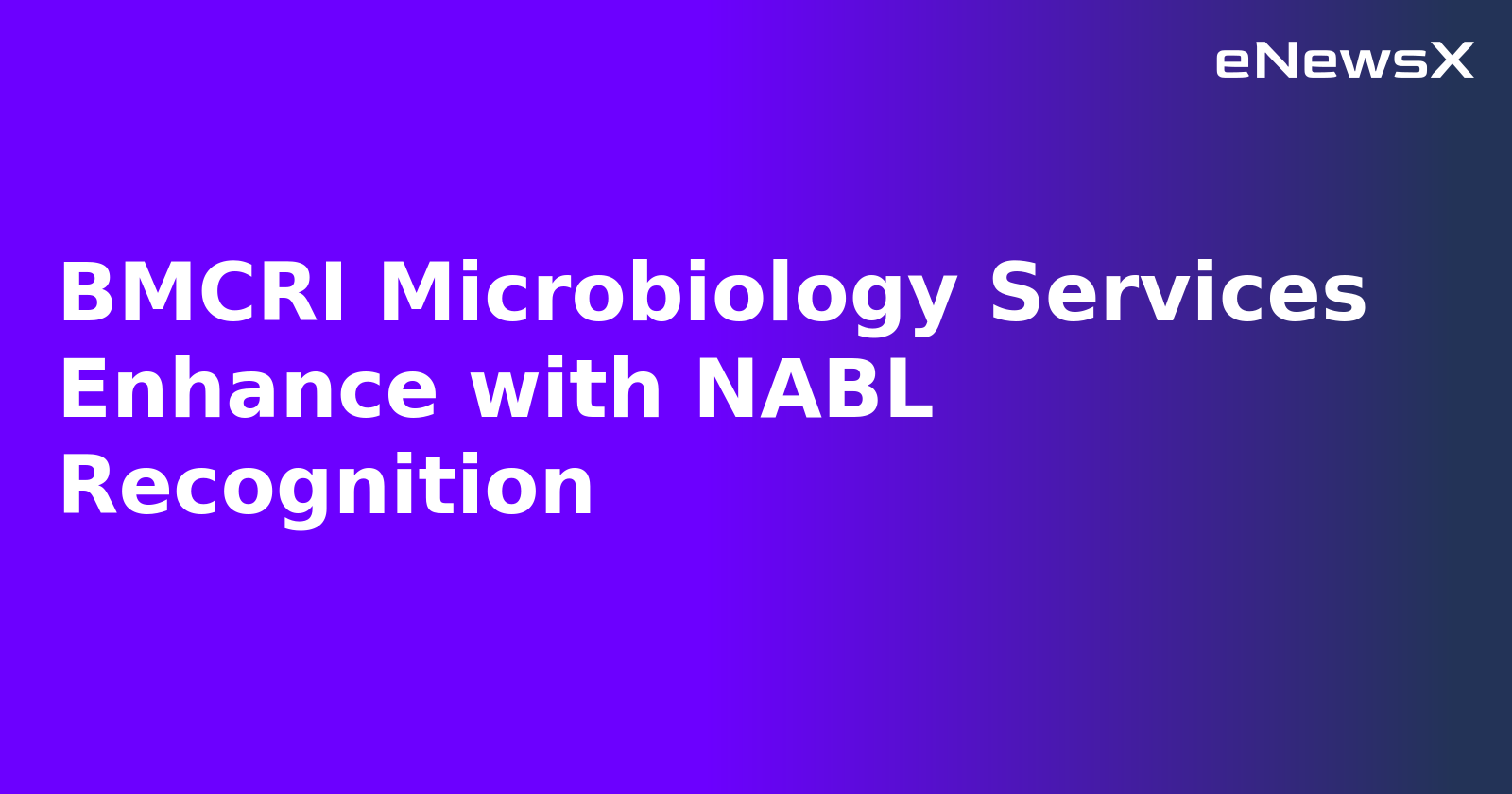 BMCRI Microbiology Services Enhance with NABL Recognition.webp