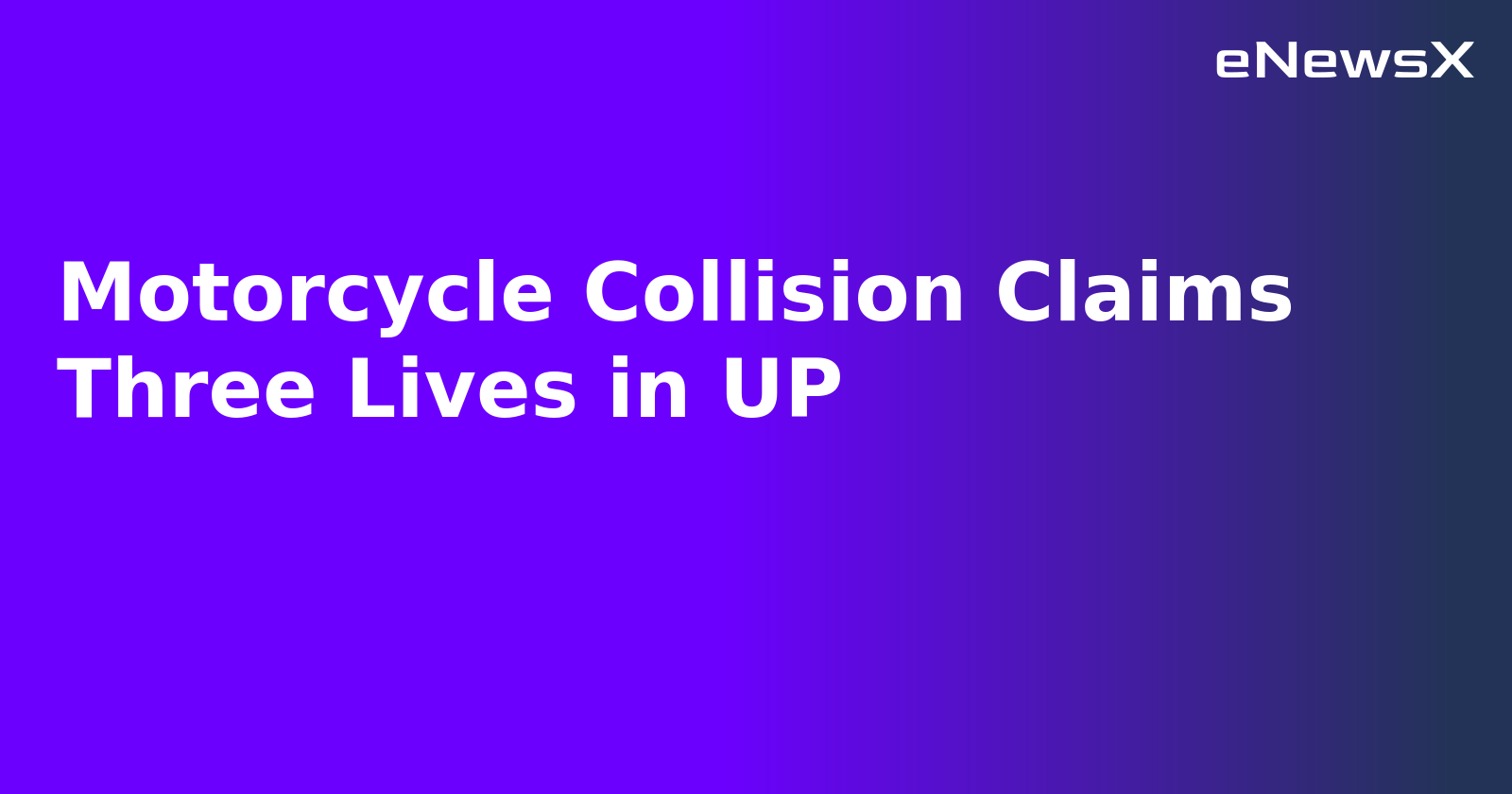 Motorcycle Collision Claims Three Lives in UP.webp
