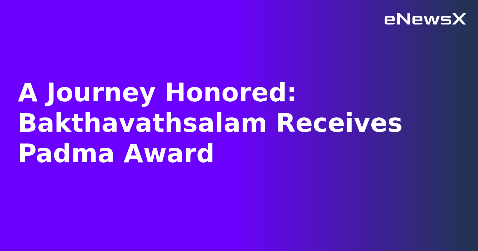 A Journey Honored: Bakthavathsalam Receives Padma Award.webp
