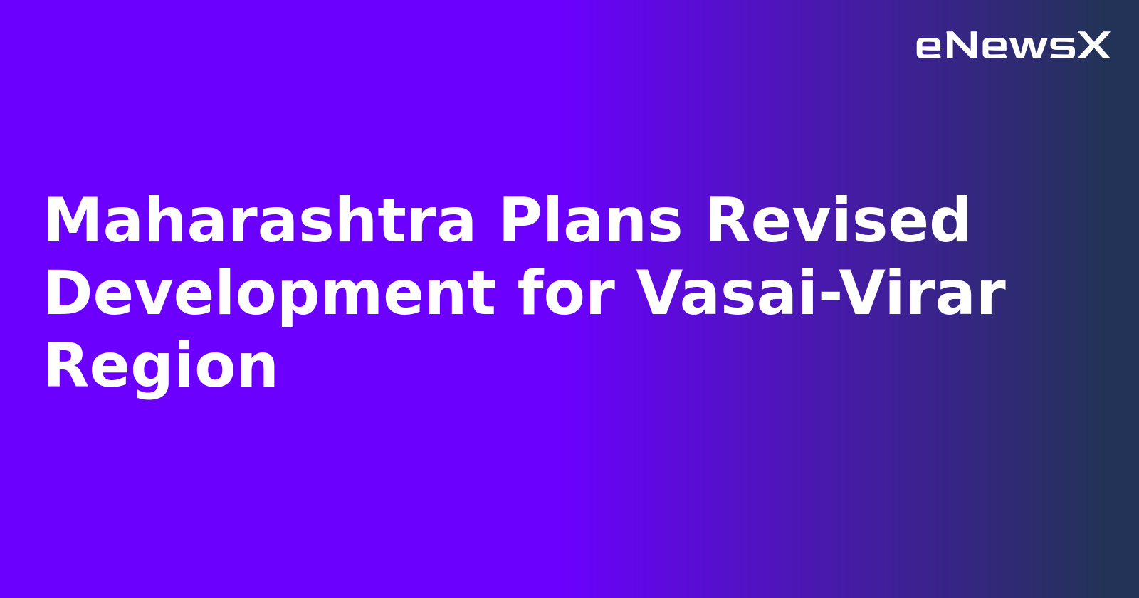 Maharashtra Plans Revised Development for Vasai-Virar Region.webp