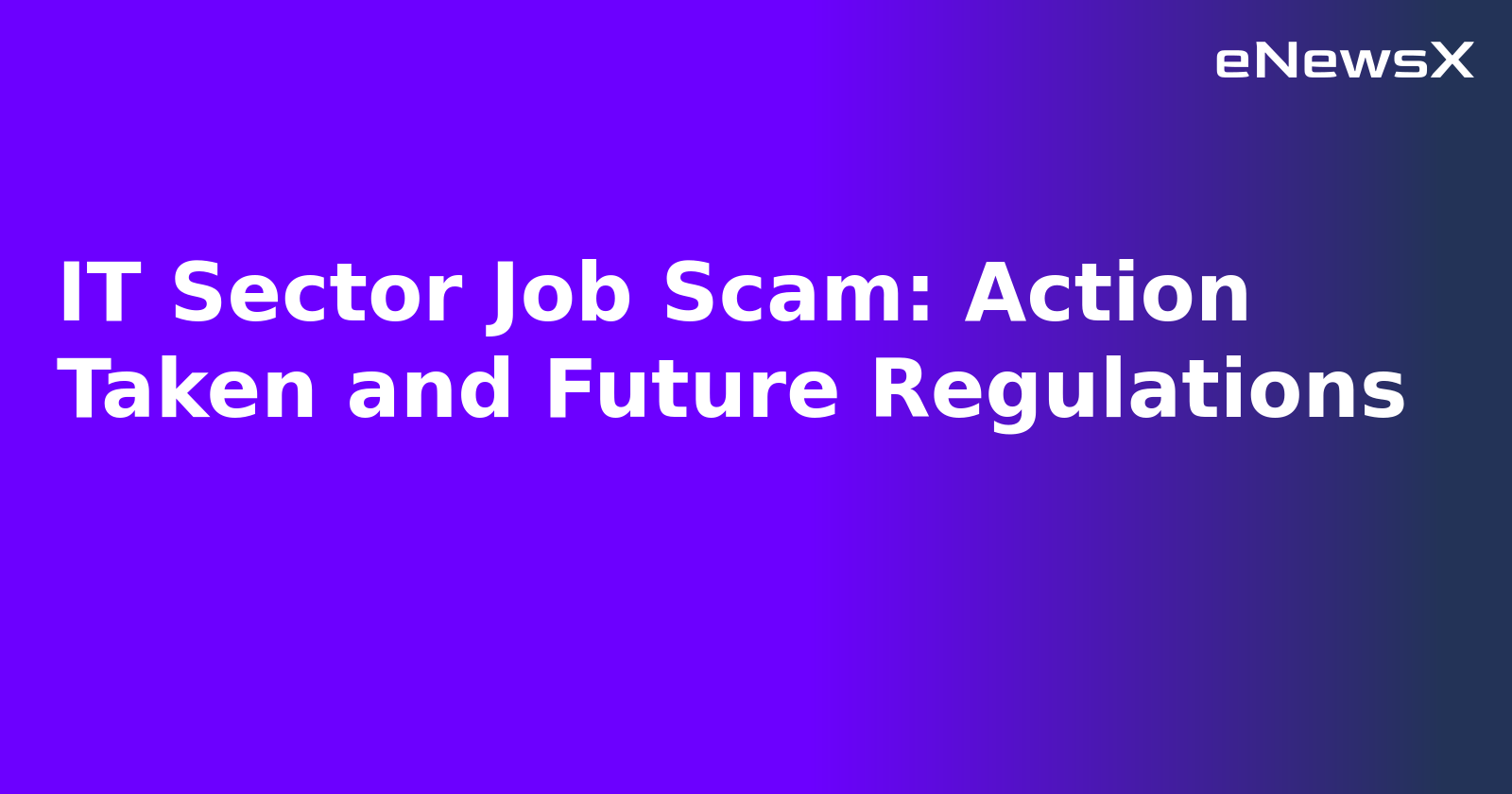 IT Sector Job Scam: Action Taken and Future Regulations.webp