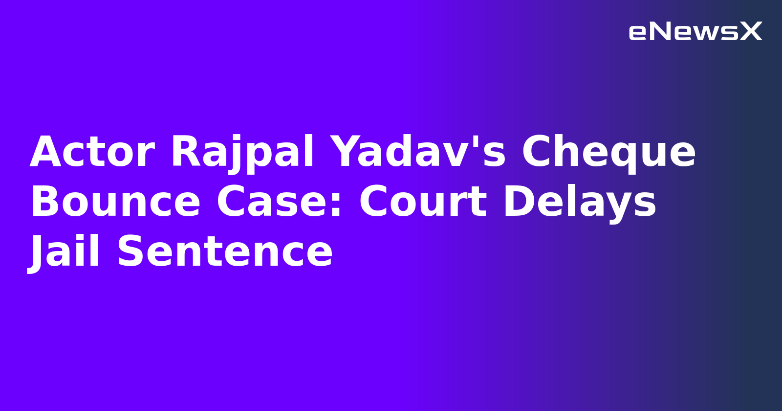 Actor Rajpal Yadav's Cheque Bounce Case: Court Delays Jail Sentence.webp