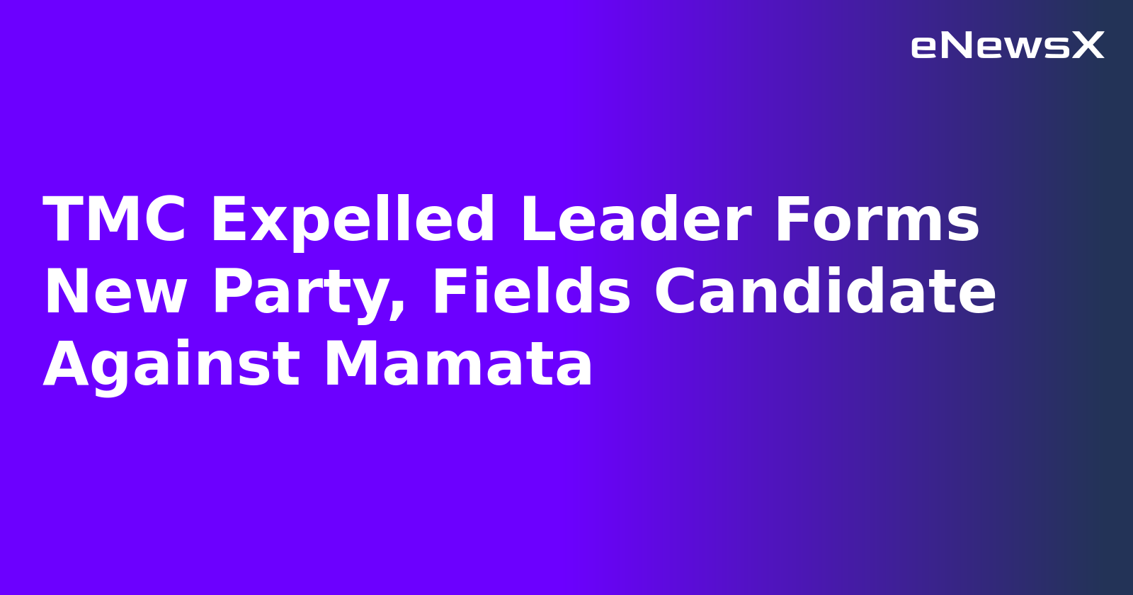 TMC Expelled Leader Forms New Party, Fields Candidate Against Mamata.webp