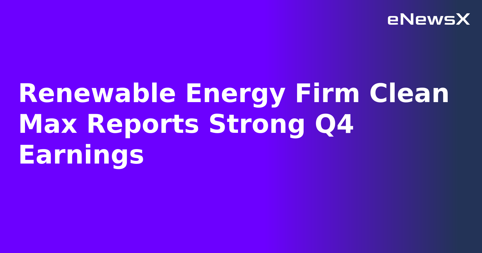 Renewable Energy Firm Clean Max Reports Strong Q4 Earnings.webp