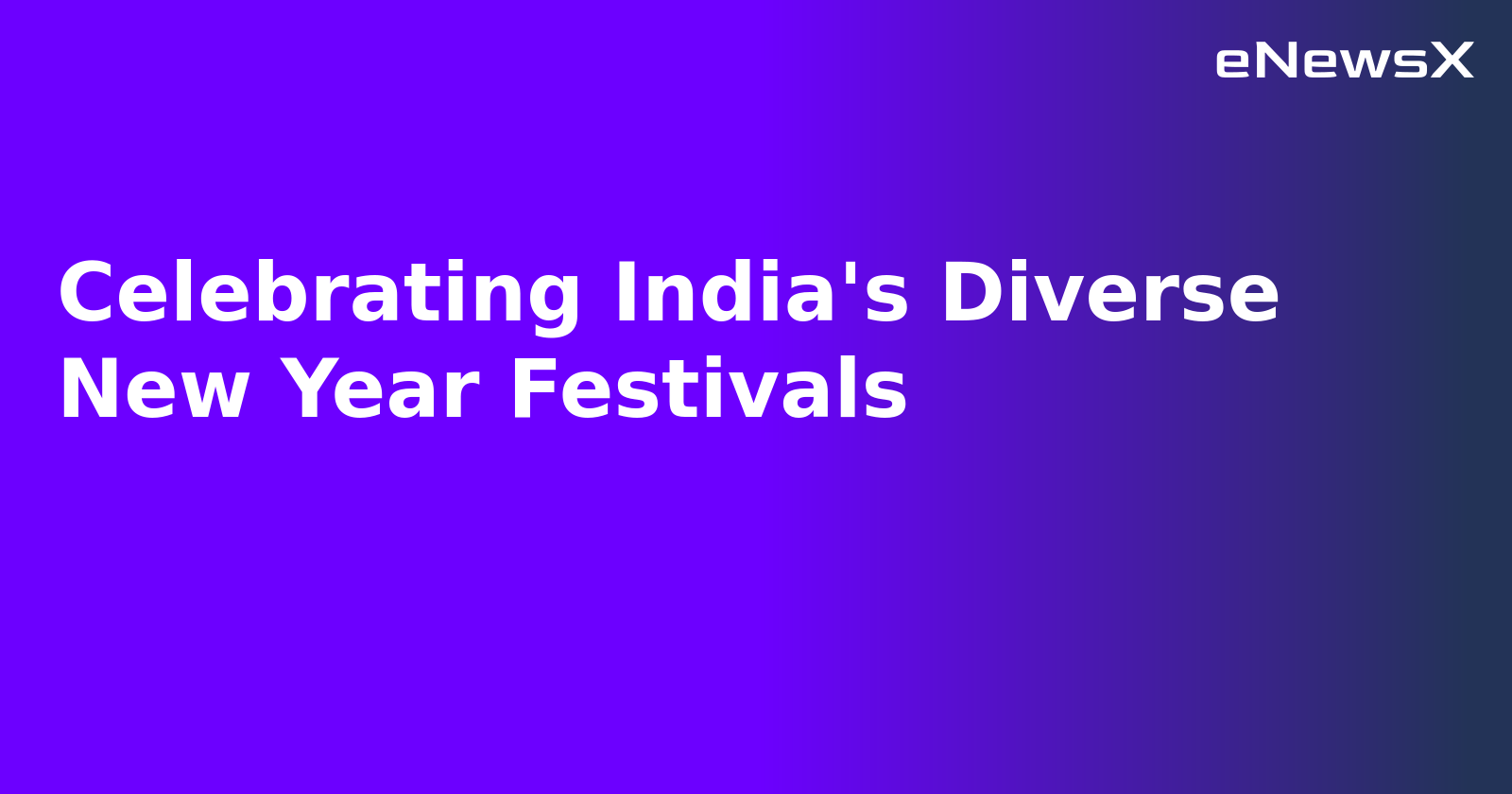 Celebrating India's Diverse New Year Festivals.webp