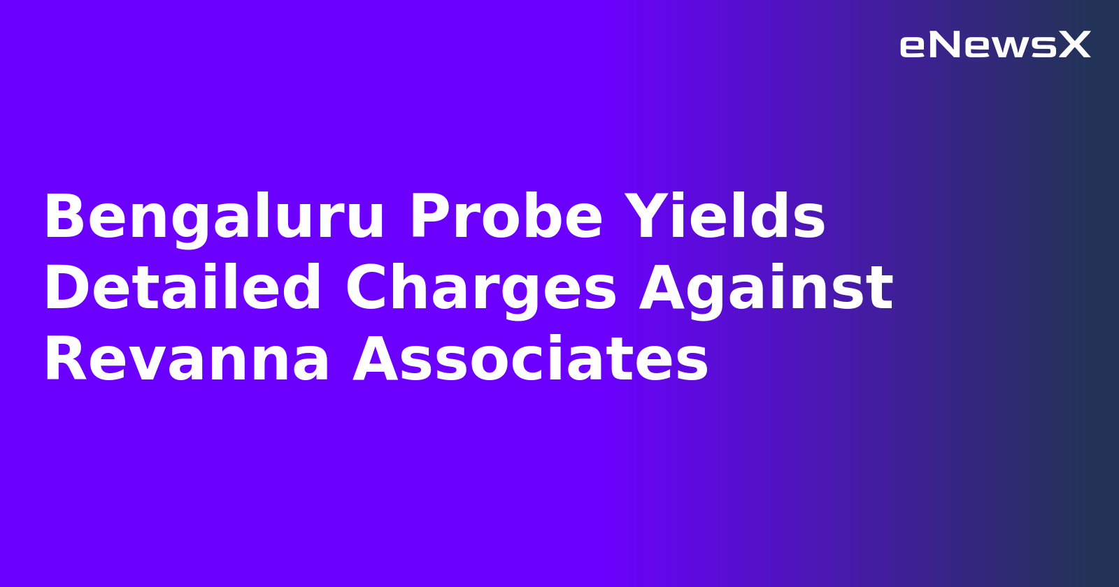 Bengaluru Probe Yields Detailed Charges Against Revanna Associates.webp