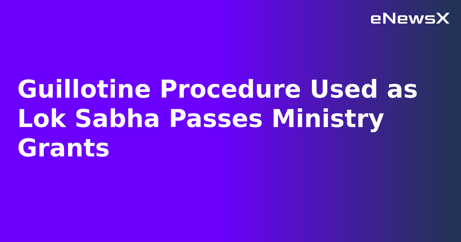 Guillotine Procedure Used as Lok Sabha Passes Ministry Grants.webp