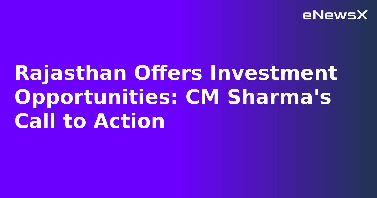Rajasthan Offers Investment Opportunities: CM Sharma's Call to Action.webp