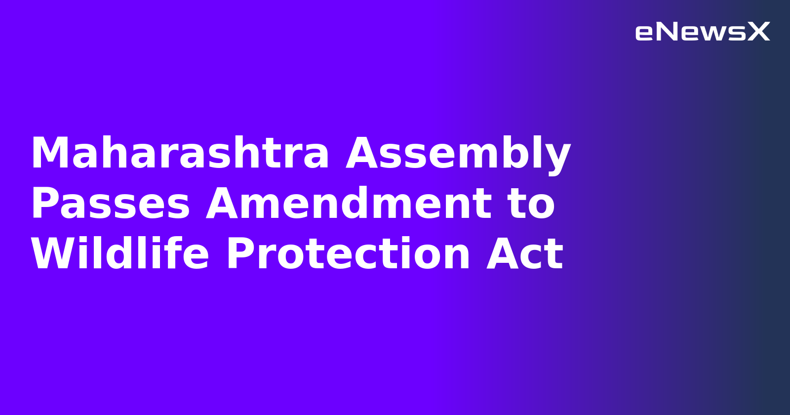 Maharashtra Assembly Passes Amendment to Wildlife Protection Act.webp
