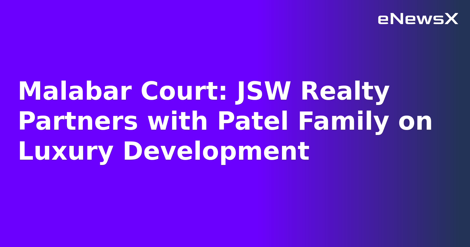 Malabar Court: JSW Realty Partners with Patel Family on Luxury Development.webp