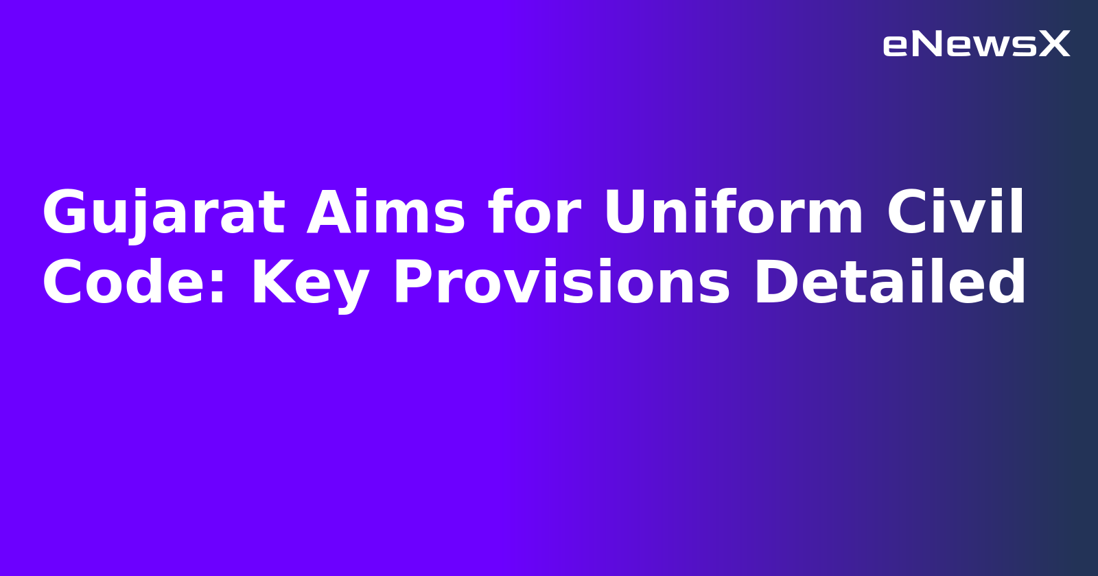 Gujarat Aims for Uniform Civil Code: Key Provisions Detailed.webp