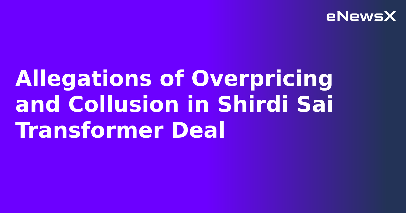Allegations of Overpricing and Collusion in Shirdi Sai Transformer Deal.webp