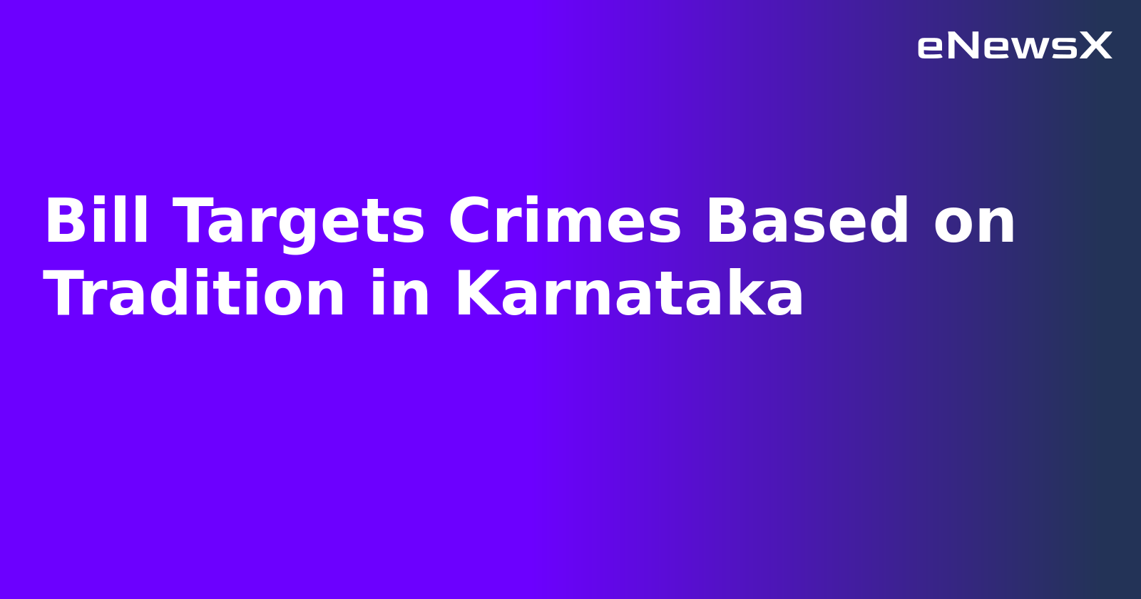 Bill Targets Crimes Based on Tradition in Karnataka
