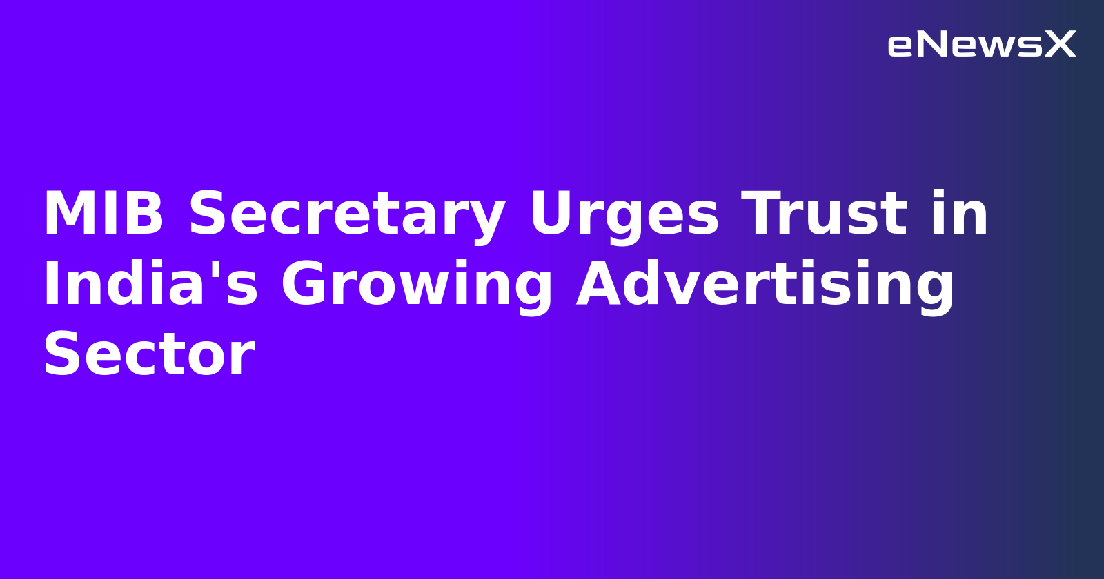 MIB Secretary Urges Trust in India's Growing Advertising Sector.webp