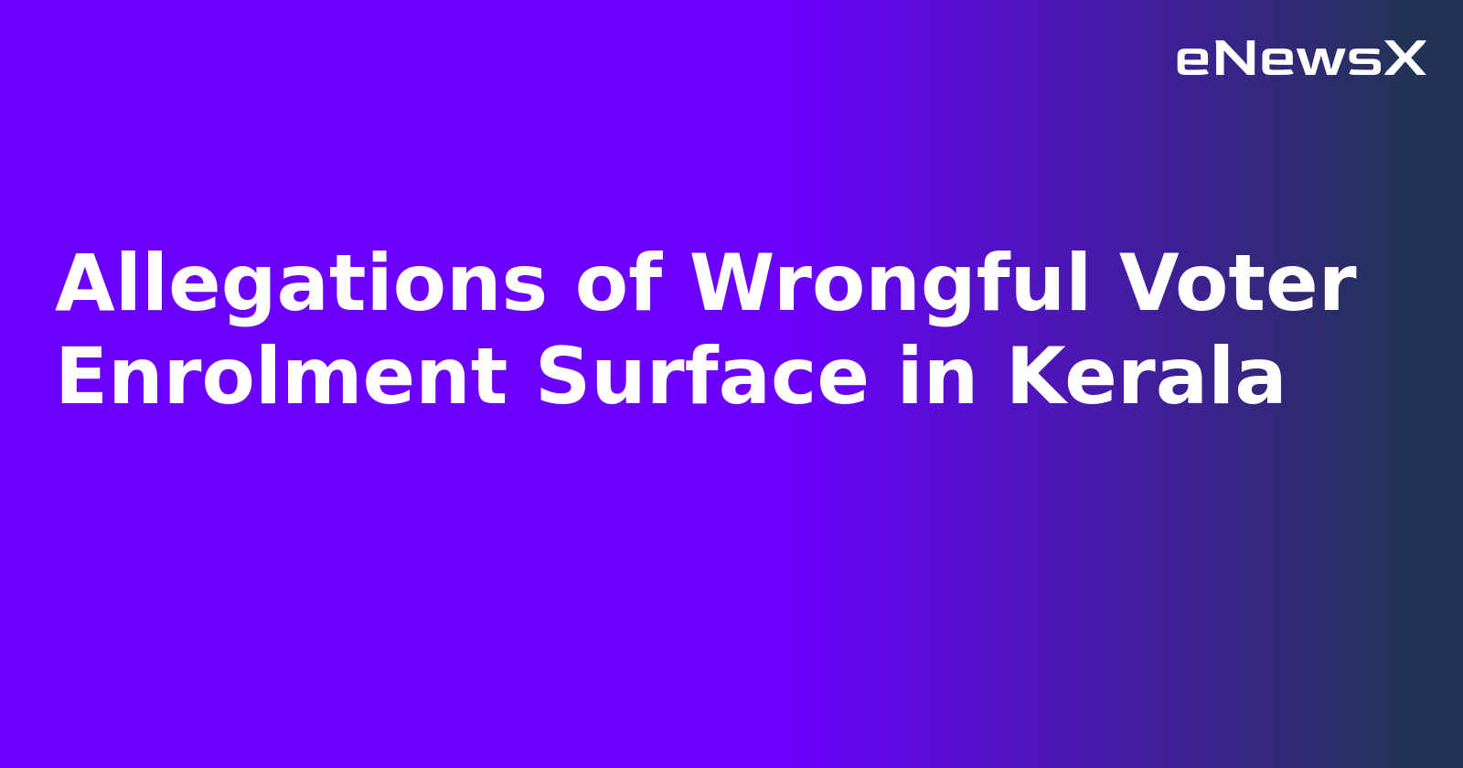 Allegations of Wrongful Voter Enrolment Surface in Kerala.webp