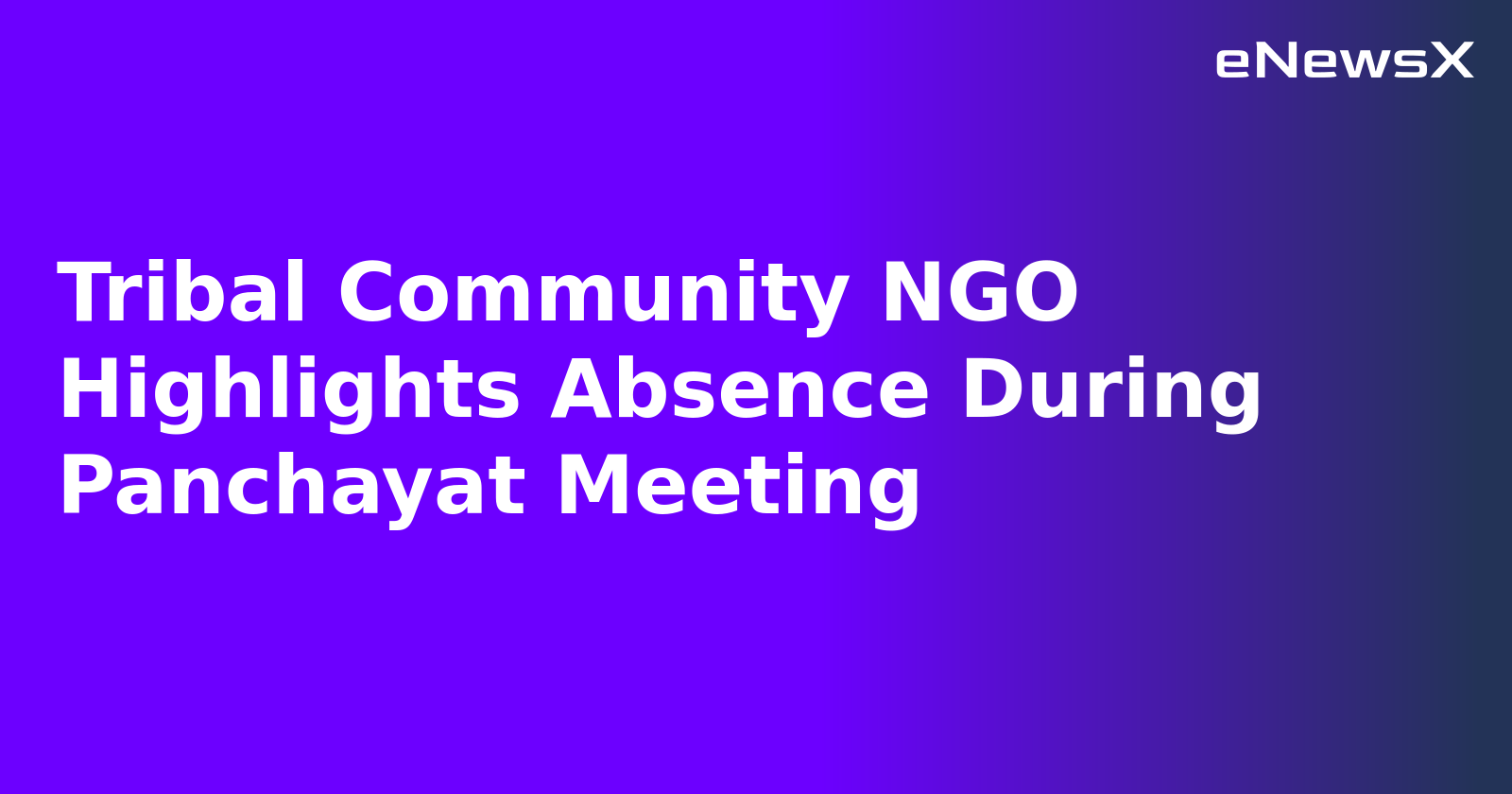 Tribal Community NGO Highlights Absence During Panchayat Meeting.webp