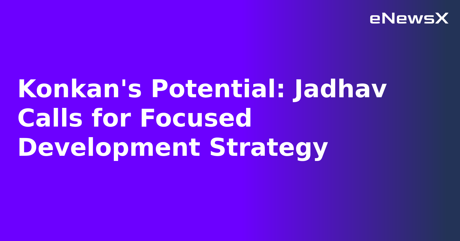 Konkan's Potential: Jadhav Calls for Focused Development Strategy.webp