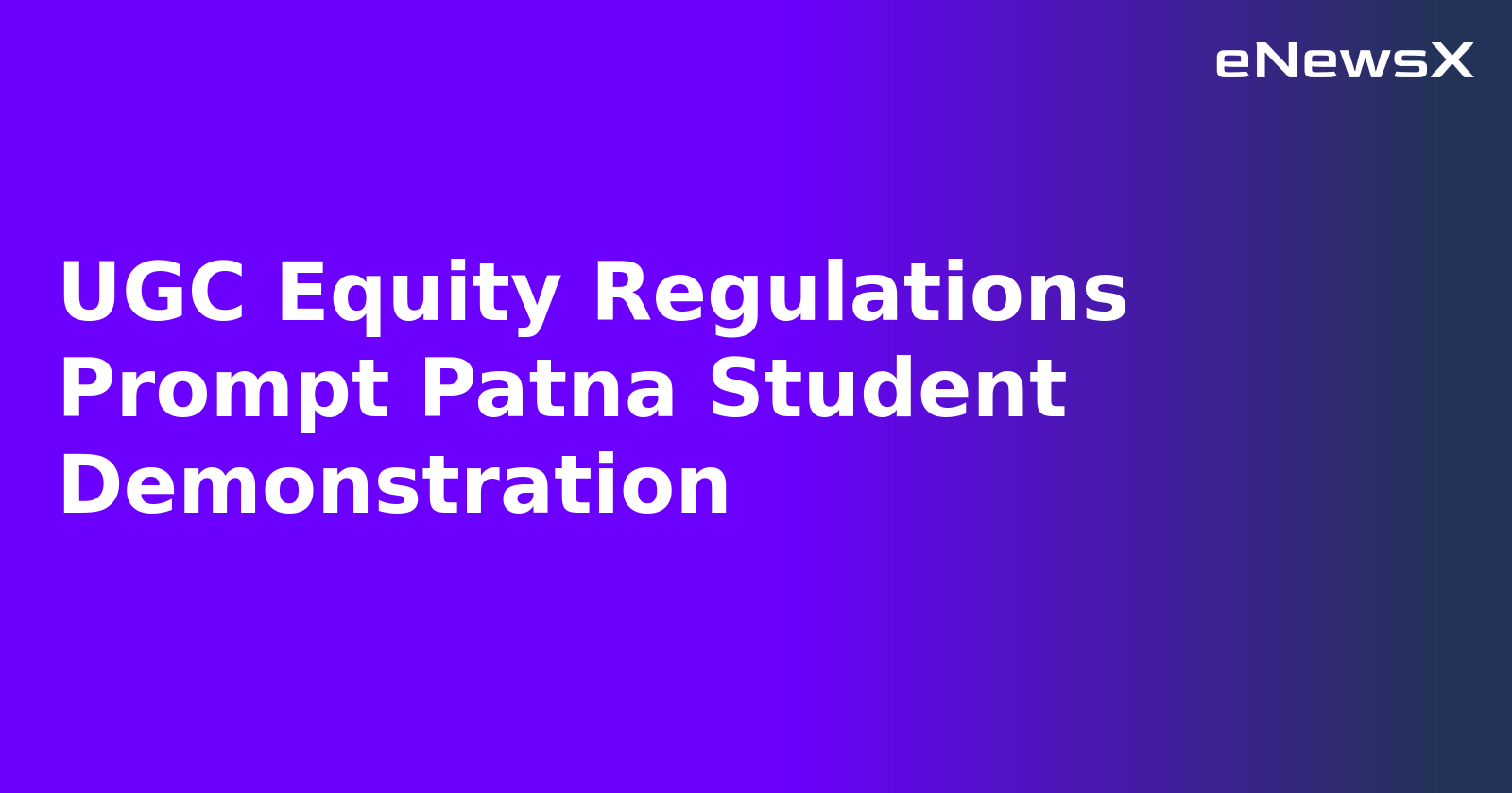 UGC Equity Regulations Prompt Patna Student Demonstration.webp