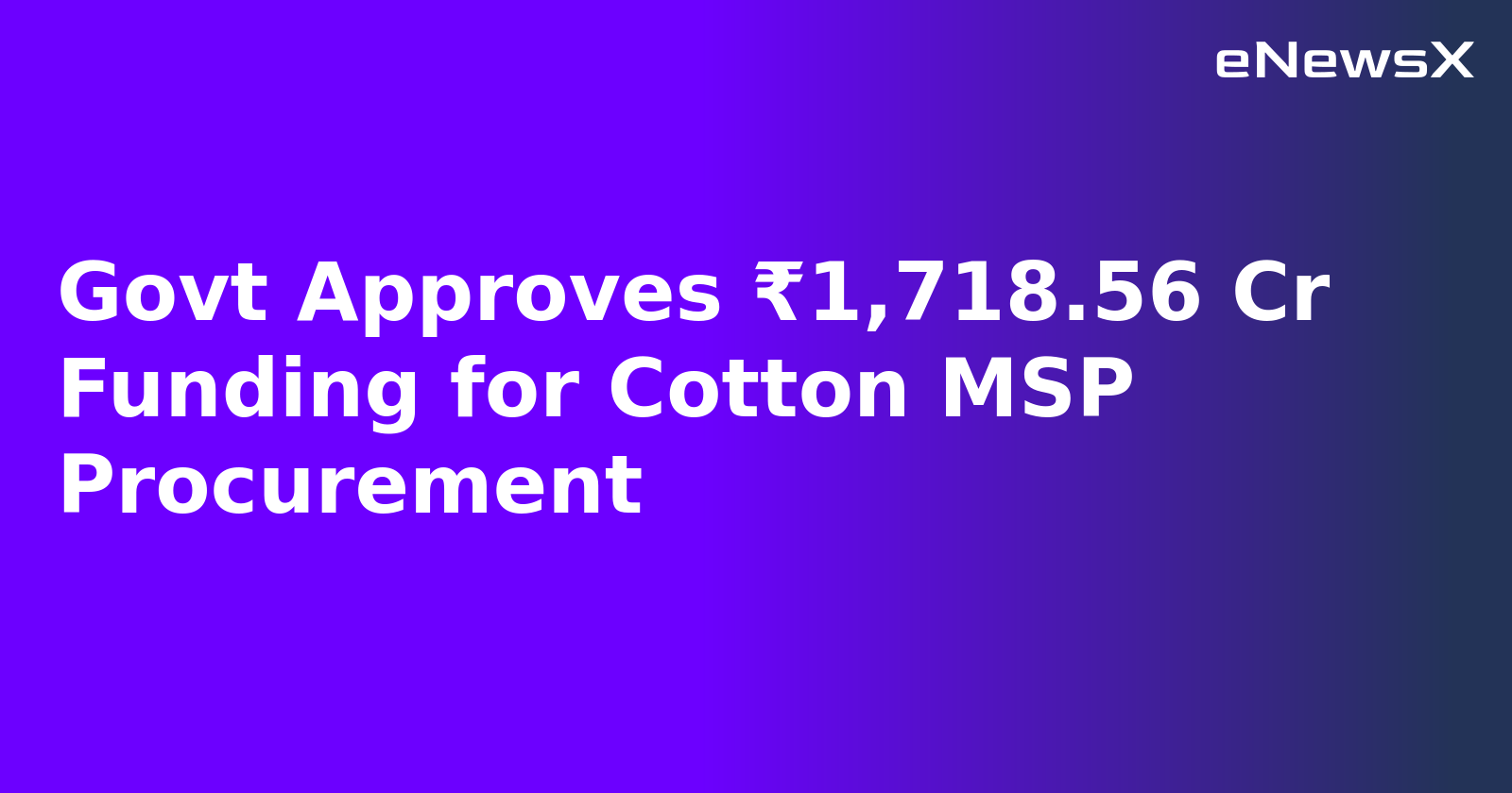 Govt Approves ₹1,718.56 Cr Funding for Cotton MSP Procurement.webp