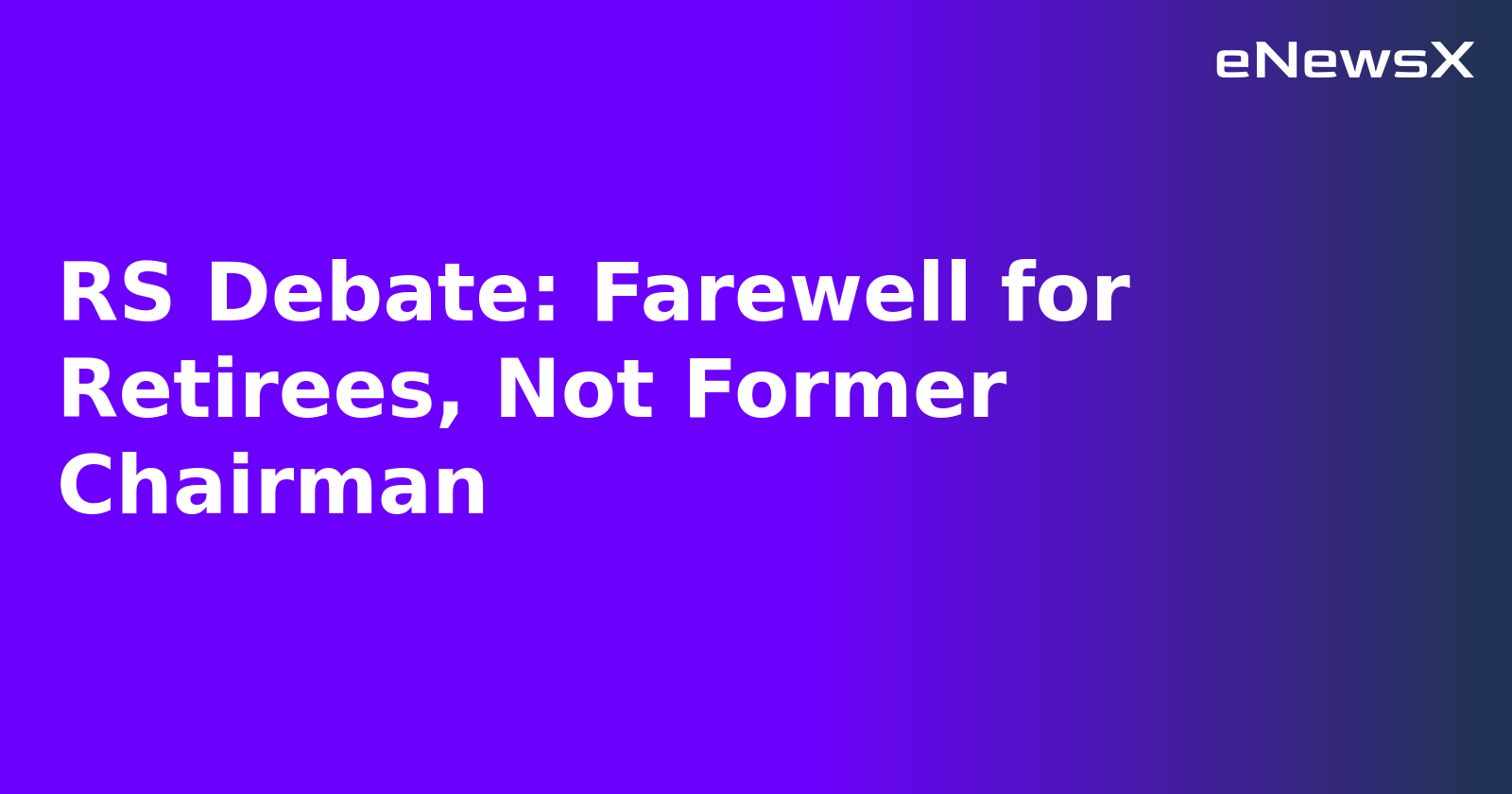 RS Debate: Farewell for Retirees, Not Former Chairman.webp